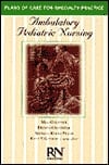 Ambulatory Pediatric Nursing (Care Plan Series)