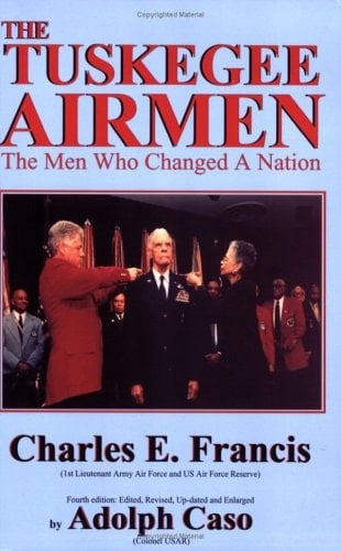 Tuskegee Airmen The Men Who Changed a Nation