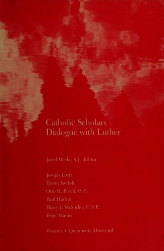 Catholic Scholars Dialogue With Luther