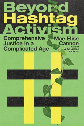 Beyond Hashtag Activism Comprehensive Justice in a Complicated Age