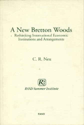 A New Bretton Woods: Rethinking International Economic Institutions and Arrangements