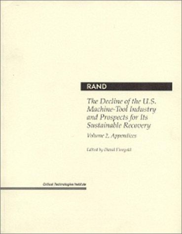 The Decline of the U.S. Machine-Tool Industry and Prospects for Its Sustainable Recovery: Volume 1 (Decline of the U. S. Machine Tool Industry & Prospects for I)