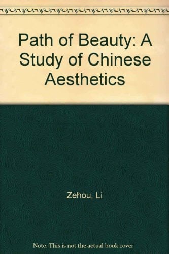 The Path of Beauty A Study of Chinese Aesthetics