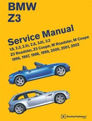 Bmw Z3 Service Manual 19 23 25i 28 30i 32 Z3 Roadster Z3 Coupe M Roadster M Coupe 1996 1997 1998 1999 2000 2001 2002