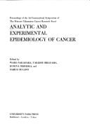 Analytic and experimental epidemiology of cancer;: Proceedings of the 3rd International Symposium of the Princess Takamatsu Cancer Research Fund (Princess Takamatsu symposia)