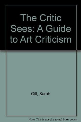 The Critic Sees A Guide to Art Criticism