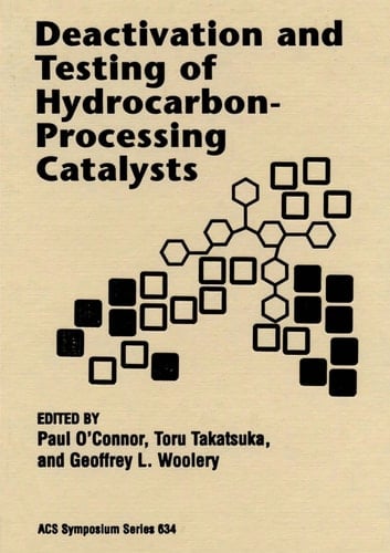 Deactivation and Testing of Hydrocarbon-Processing Catalysts (ACS Symposium Series, No. 634)