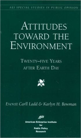 Attitudes Toward the Environment: Twenty-Five Years After Earth Day (Aei Studies in Public Policy Ser.)