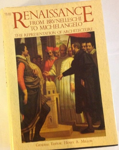 The Renaissance from Brunelleschi to Michelangelo : The Representation of Architecture, Unabridged Edition
