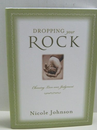 Dropping Your Rock Choosing Love Over Judgment