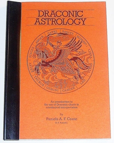 Draconic Astrology An Introduction to the Use of Draconic Charts in Astrological Interpretation