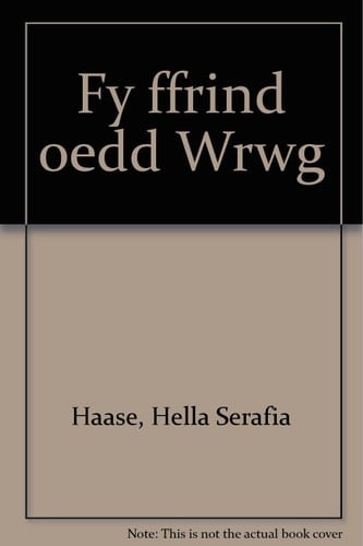 Fy ffrind oedd Wrwg