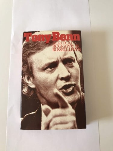 Tony Benn: a critical biography