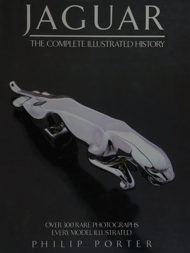 Jaguar: The complete illustrated history (A Foulis motoring book)