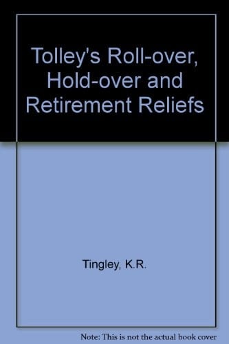 Tolley's Roll-over, Hold-over and Retirement Reliefs
