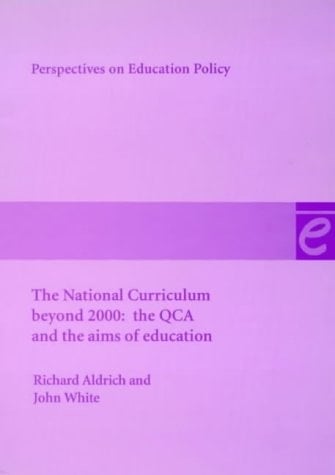 The National Curriculum Beyond 2000 The QCA and the Aims of Education