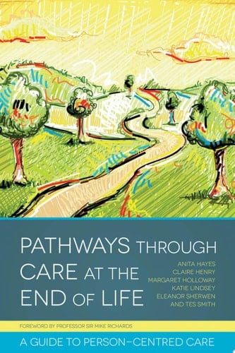 Pathways through Care at the End of Life A Guide to Person-Centred Care