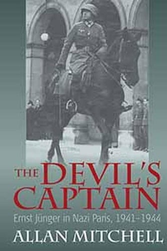The Devil's Captain Ernst Jünger in Nazi Paris, 1941-1944