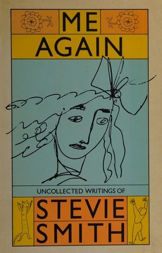 Me again: Uncollected writings of Stevie Smith