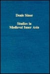 Studies in Medieval Inner Asia (Collected Studies, Cs583) (English and French Edition)