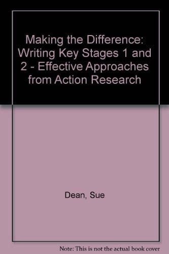 Making the Difference, Writing Effective Approaches from Action Research : Key Stages 1 & 2