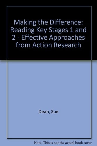 Making the Difference, Reading Effective Approaches from Action Research : Key Stages 1 & 2