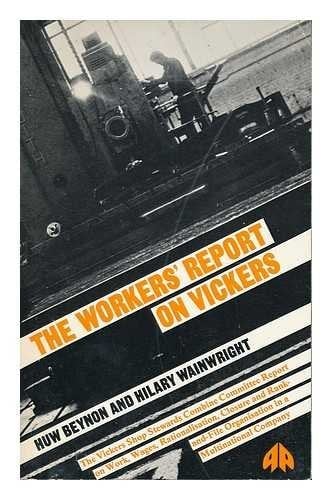 The workers' report on Vickers: The Vickers Shop Stewards Combine Committee report on work, wages, rationalisation, closure, and rank-and-file organisation in a multinational company
