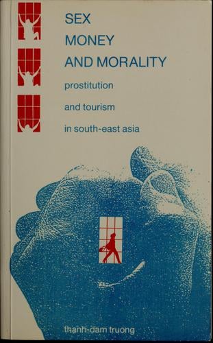 Sex, Money and Morality: Prostitution and Tourism in Southeast Asia