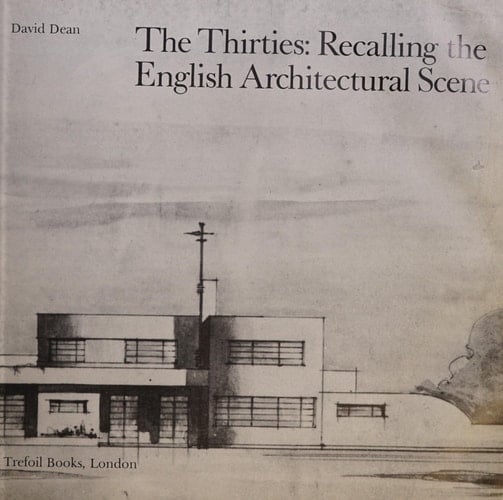 The Thirties: Recalling the English Architectural Scene (RIBA Drawings Series)