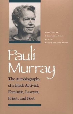 Pauli Murray The Autobiography of a Black Activist, Feminist, Lawyer, Priest, and Poet