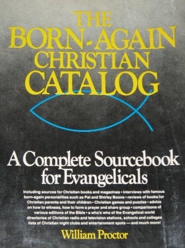 The Born-again Christian Catalog A Complete Sourcebook for Evangelicals