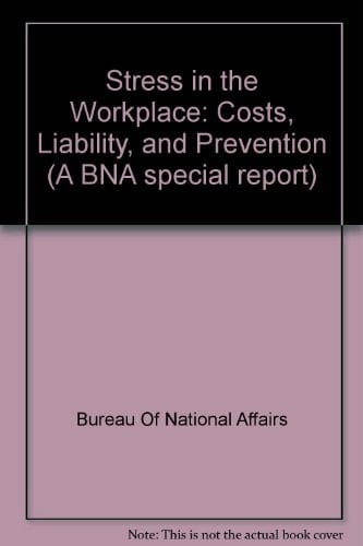 Stress in the Workplace: Costs, Liability, and Prevention