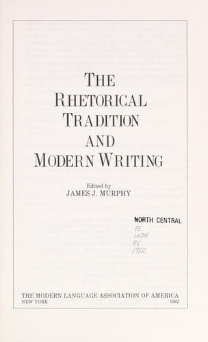 Rhetorical Tradition and Modern Writing: Essays Toward the Re-Marriage of Literature and Literacy