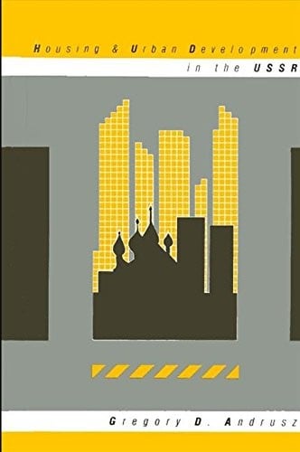 Housing and Urban Development in the U.S.S.R. (Urban Public Policy)