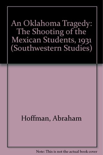 An Oklahoma Tragedy: The Shooting of the Mexican Students, 1931 (Southwestern Studies)