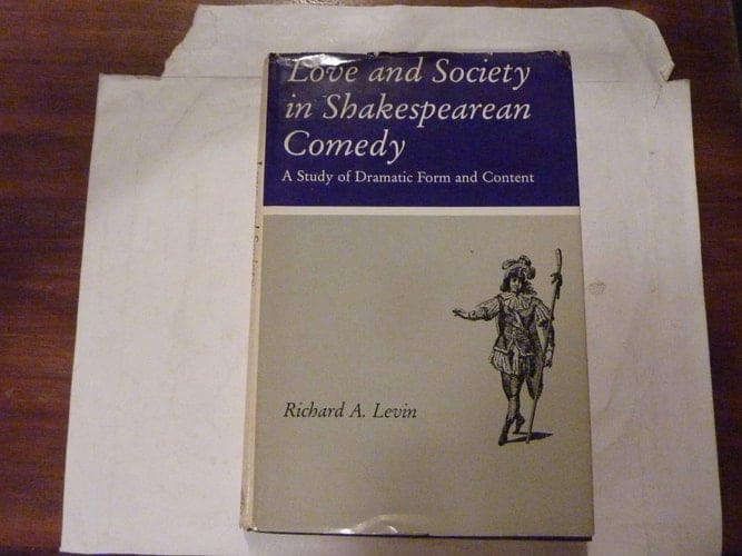 Love and Society in Shakespearean Comedy: A Study in Dramatic Form and Content