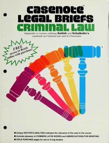 Casenote Legal Briefs: Adaptable to Courses Utilzing Kadish and Schulhofer's Casebook on Criminal Law and Its Processes