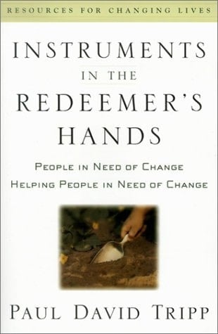 Instruments in the Redeemer's Hands People in Need of Change Helping People in Need of Change