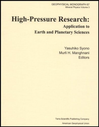High-Pressure Research: Application to Earth and Planetary Sciences (Geophysical Monograph)