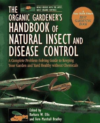The organic gardener's handbook of natural insect and disease control