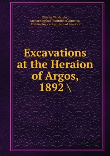 Excavations at the Heraion of Argos, 1892