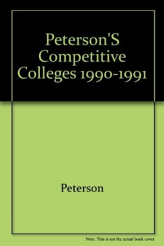 Peterson's Competitive Colleges 1990-1991