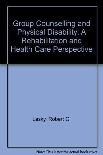 Group Counseling and Physical Disability A Rehabilitation and Health Care Perspectives