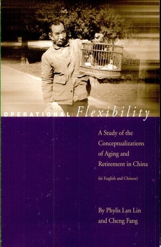 Operational Flexibility A Study of the Conceptualizations of Aging and Retirement in China