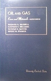 Cases and Materials on the Law of Oil and Gas (University Casebook Series)