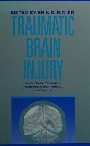 Traumatic Brain Injury: Mechanisms of Damage, Assessment, Intervention, and Outcome