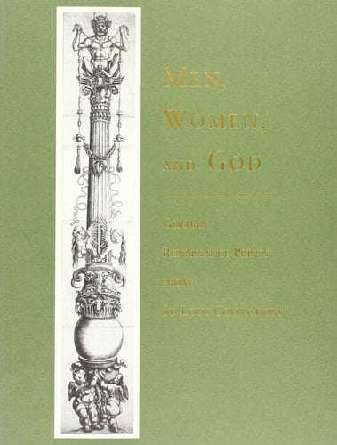 Men, Women, and God German Renaissance Prints from St. Louis Collections
