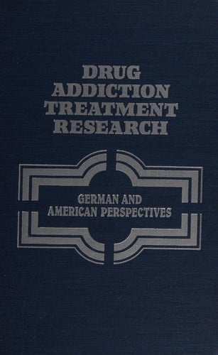 Drug Addiction Treatment Research: German and American Perspectives