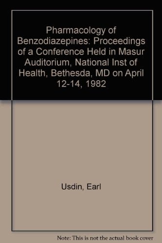 Pharmacology of Benzodiazepines: Proceedings of a Conference Held in Masur Auditorium, National Inst of Health, Bethesda, MD on April 12-14, 1982