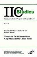 Protection for Semiconductor Chip Masks in the United States Analysis of the Semiconductor Chip Protection Act of 1984